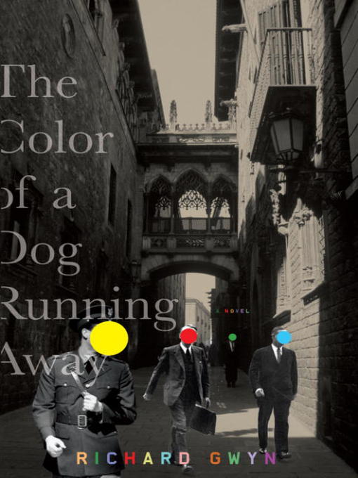 Title details for The Color of a Dog Running Away by Richard Gwyn - Available
